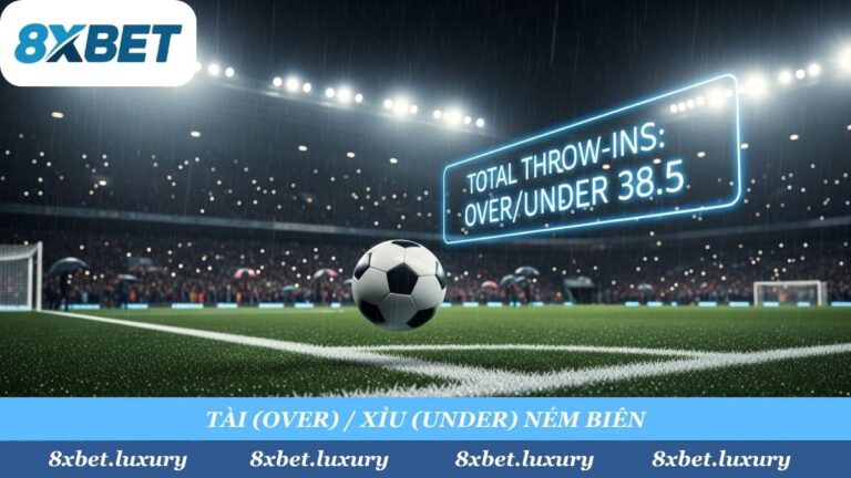 Kèo Ném Biên (Throw-in) là gì? Cách Đọc Kèo Tài Xỉu, Chấp Ném Biên A-Z