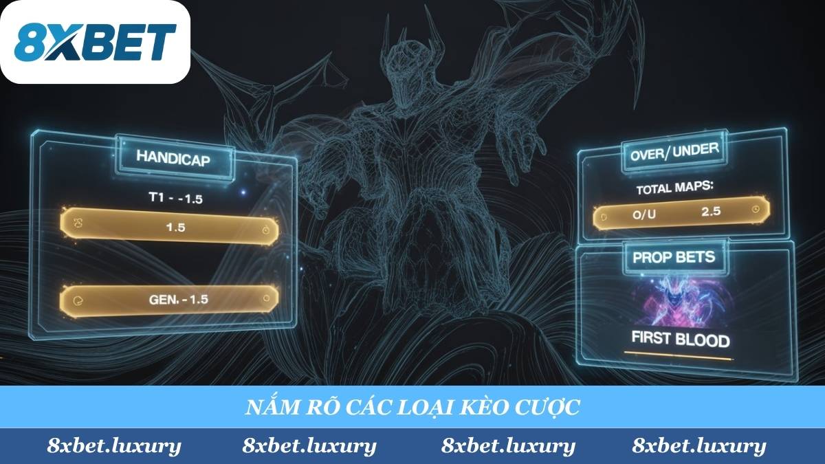 "Gà mờ" cũng đọc vanh vách! Nắm trọn các loại kèo cược LOL: Kèo Chấp (Handicap), Kèo Tài Xỉu (O/U) và các Kèo Phụ (First Blood, Baron) tại 8xbet.