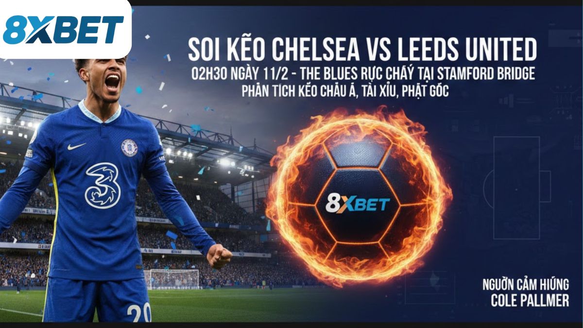 soi kèo Chelsea vs Leeds
